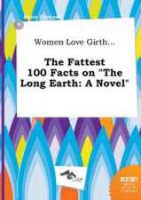 Women Love Girth... the Fattest 100 Facts on the Long Earth