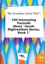 My Grandma Loves This!: 100 Interesting Factoids about Jacob: Nightwalkers Series, Book 1