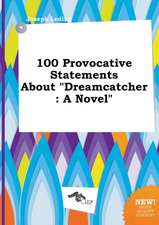 100 Provocative Statements about Dreamcatcher