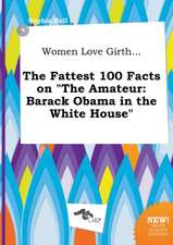 Women Love Girth... the Fattest 100 Facts on the Amateur: Barack Obama in the White House