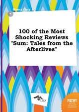 100 of the Most Shocking Reviews Sum: Tales from the Afterlives