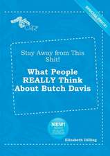 Stay Away from This Shit! What People Really Think about Butch Davis