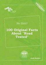 No Shit? 100 Original Facts about Road Tested