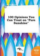 100 Opinions You Can Trust on Pure Sunshine