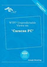 Wtf? Unpredictable Views on Caracas FC