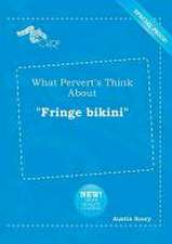 What Pervert's Think about Fringe Bikini