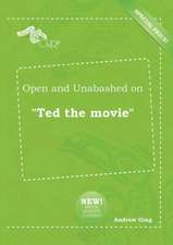 Open and Unabashed on Ted the Movie