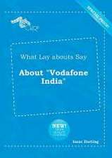 What Lay Abouts Say about Vodafone India