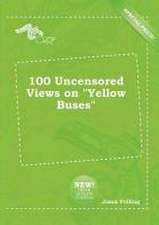 100 Uncensored Views on Yellow Buses