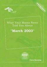 What Your Mama Never Told You about March 2003