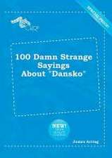 100 Damn Strange Sayings about Dansko