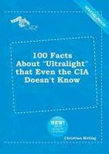 100 Facts about Ultralight That Even the CIA Doesn't Know