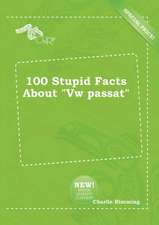 100 Stupid Facts about VW Passat