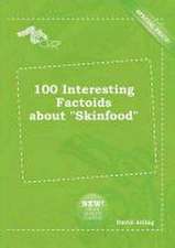 100 Interesting Factoids about Skinfood