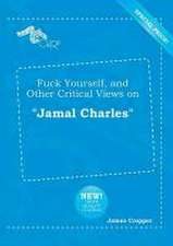 Fuck Yourself, and Other Critical Views on Jamal Charles