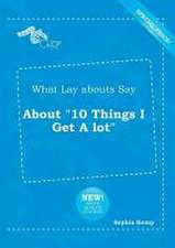 What Lay Abouts Say about 10 Things I Get a Lot