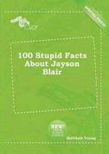 100 Stupid Facts about Jayson Blair