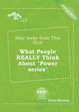 Stay Away from This Shit! What People Really Think about Power Series