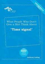 What People Who Don't Give a Shit Think about Time Signal