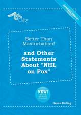 Better Than Masturbation! and Other Statements about NHL on Fox