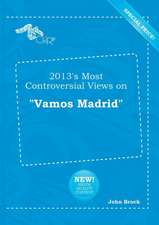 2013's Most Controversial Views on Vamos Madrid