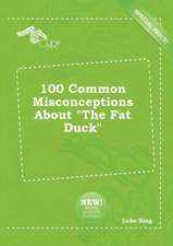 100 Common Misconceptions about the Fat Duck