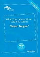 What Your Mama Never Told You about Issac Hayes