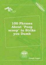 100 Phrases about Poop Scoop to Strike You Dumb