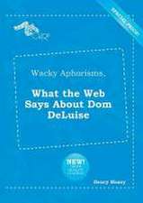 Wacky Aphorisms, What the Web Says about Dom DeLuise