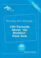 Morning After Musings, 100 Factoids about Air Buddies from 5am