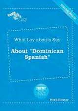 What Lay Abouts Say about Dominican Spanish