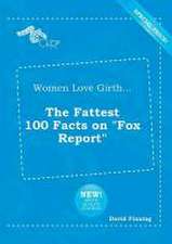 Women Love Girth... the Fattest 100 Facts on Fox Report