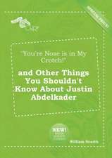 You're Nose Is in My Crotch! and Other Things You Shouldn't Know about Justin Abdelkader