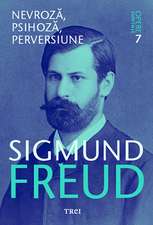 Nevroză, psihoză, perversiune - Opere Esenţiale, vol. 7