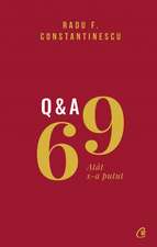 69 Q&A: Atât s-a putut