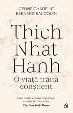 Thich Nhat Hanh. O viata traita constienta