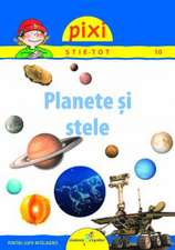 PIXI ŞTIE-TOT - PLANETE ŞI STELE