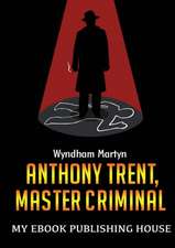 Anthony Trent, Master Criminal