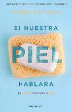 Si Nuestra Piel Hablara / Clean: The New Science of Skin