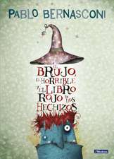 El Brujo, El Horrible Y El Libro Rojo de Los Hechizos / The Wizard, the Ugly, and the Book of Shame