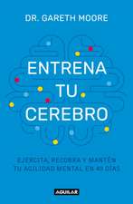 Entrena Tu Cerebro: Ejercita, Recobra Y Mantén Tu Agilidad Mental En 40 Días / B Rain Coach: Train, Regain, and Maintain Your Mental Agility in 40 Days