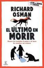 El Último En Morir: Una Novela del Club del Crimen de Los Jueves (Libro 4) / The Last Devil to Die