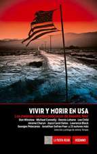 Vivir y Morir En USA: Los Mejores Cuentos Policiacos de Akashic Noir