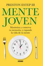 Mente Joven: Maximiza Y Conserva Tu Memoria, Y Expande La Vida de Tu Mente