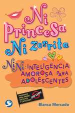 Ni Princesa Ni Zorrita: Inteligencia Amorosa Para Adolescentes