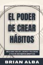 EL PODER DE CREAR HÁBITOS