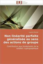 Non Linearite Parfaite Generalisee Au Sens Des Actions de Groupe