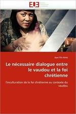 Le Necessaire Dialogue Entre Le Vaudou Et La Foi Chretienne: Analyse Interactionnelle