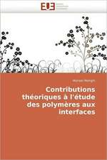 Contributions Theoriques A L'Etude Des Polymeres Aux Interfaces: Du Savoir de Reference Au Savoir Appris