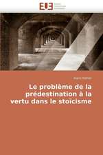 Le Probleme de La Predestination a la Vertu Dans Le Stoicisme